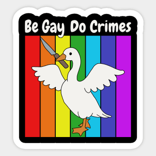 Be Gay Do Crime - Goose Sticker